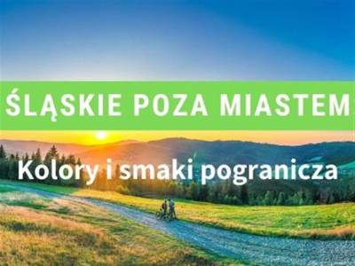 Kolory i smaki pogranicza: Brenna, Górki Wielkie i Małe, Dzięgielów